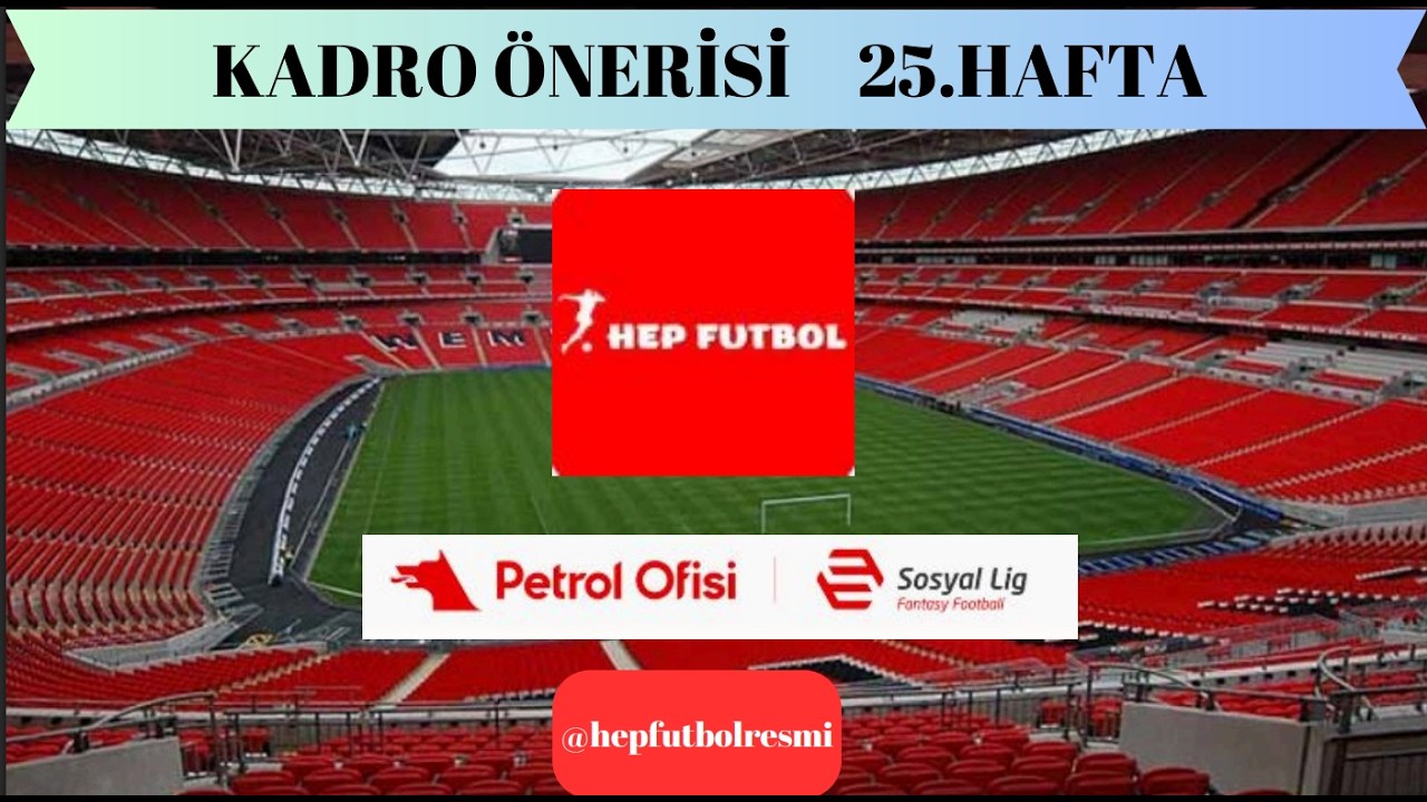 PO Sosyal Lig 25.Hafta Kadro Önerisi - GOLCÜ SAVUNMACILAR - DERBİ HAFTASI !!!