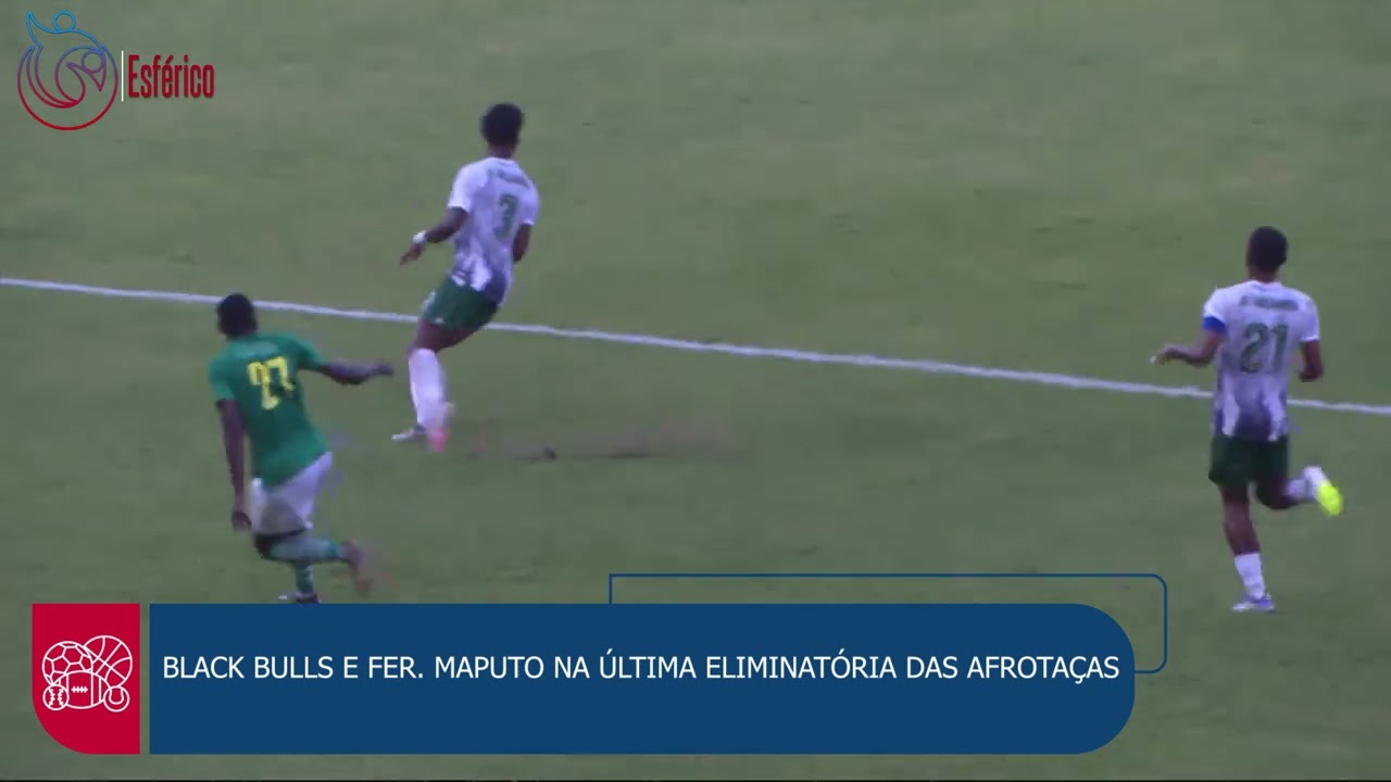 BLACK BULLS E FER  MAPUTO NA ÚLTIMA ELIMINATÓRIA DAS AFROTAÇAS