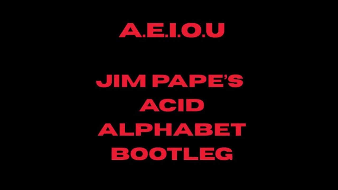 A E I O U   JIM PAPE'S ACIDIC ALPHABET BOOTLEG