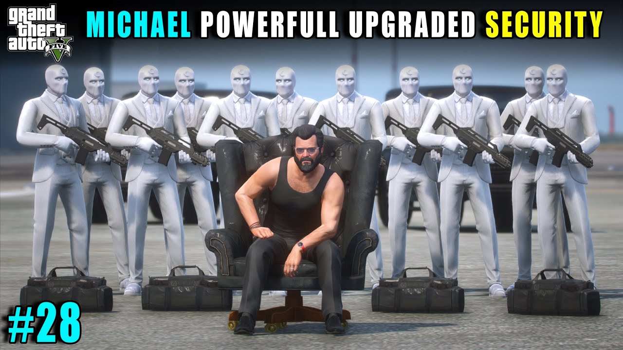 MICHAEL POWERFULL UPGRADED SECURITY | GTA V GAMEPLAY #28
