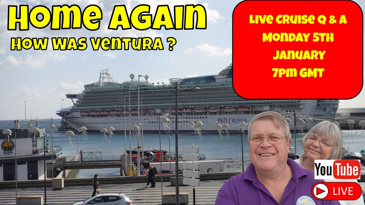 Live Cruise Q & A # 37 We Are Back From A Bumpy Ride On P & O Ventura