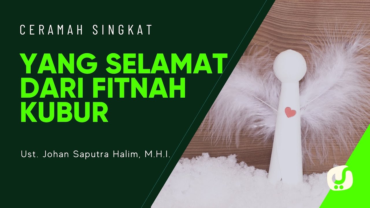Orang yang Selamat dari Fitnah Kubur - Ustadz Johan Saputra Halim, M.H.I. - Ceramah Singkat