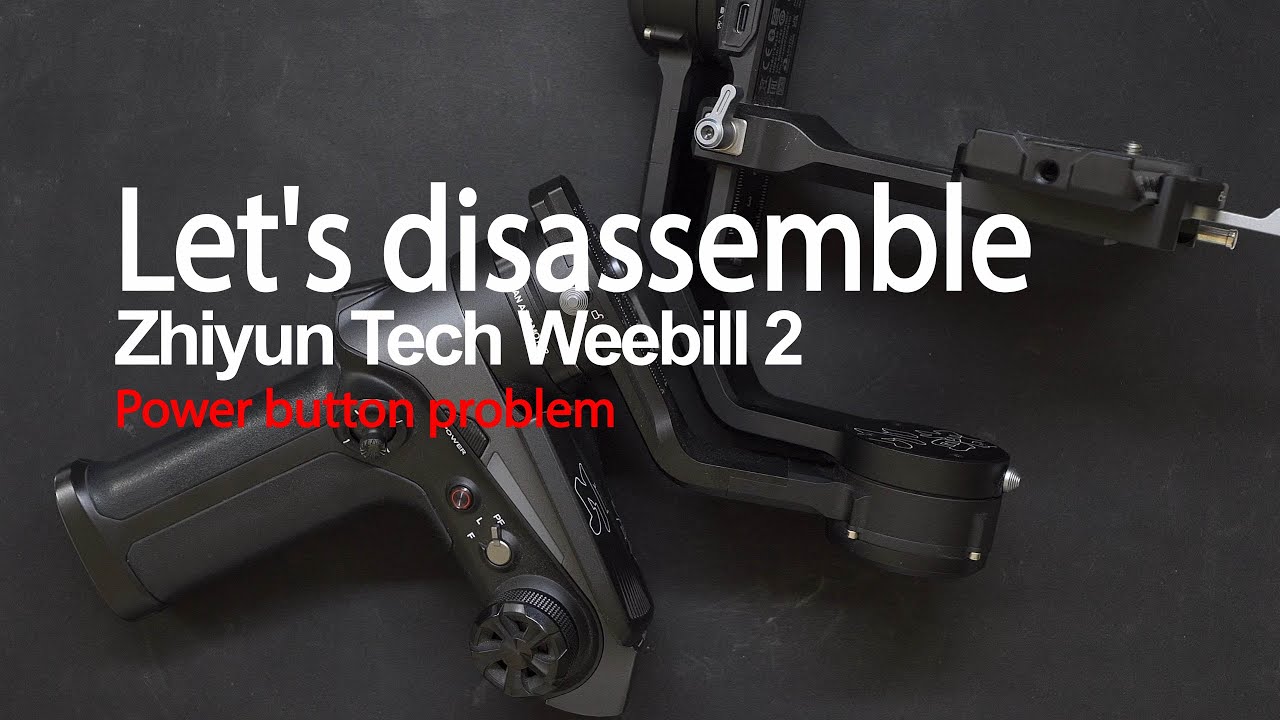 We disassemble Zhiyun Tech Weebill 2Problem with the power button!