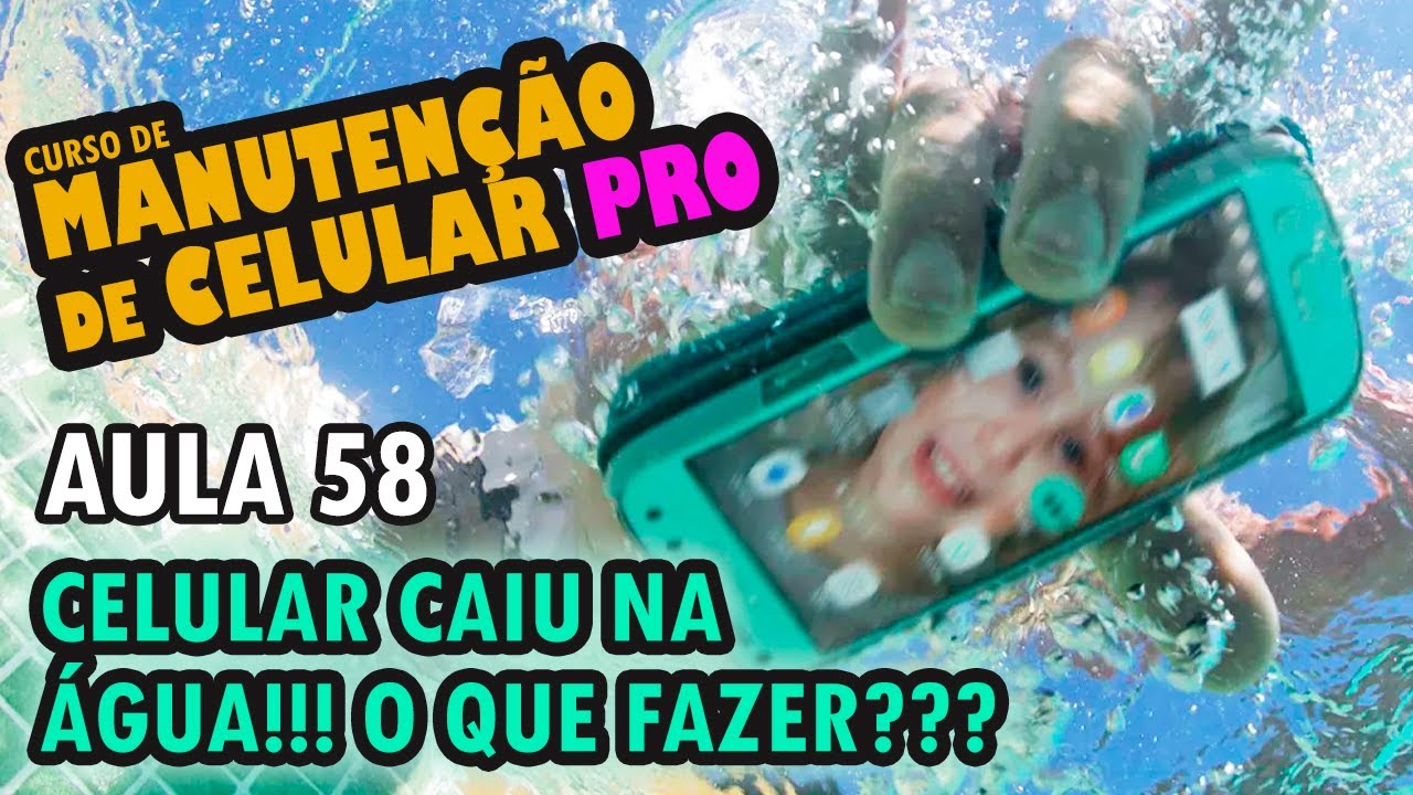 Aula 58 - Celular caiu na água! O que fazer?