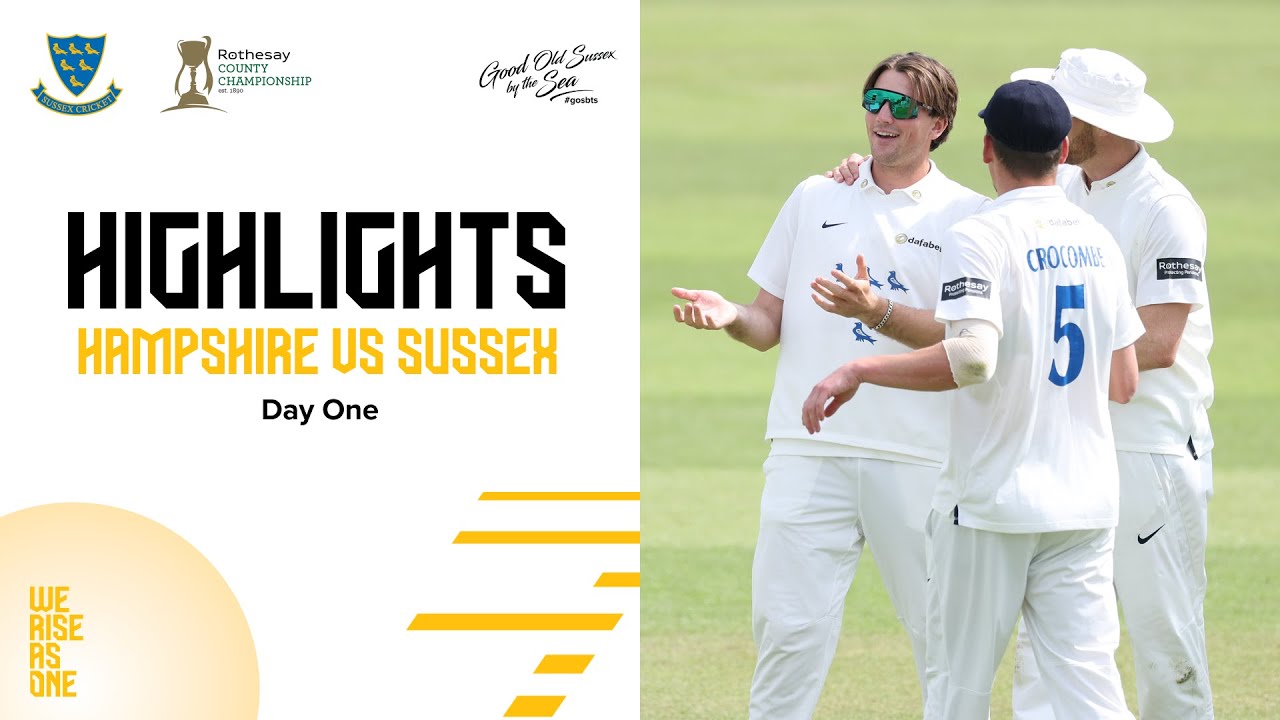 Hampshire vs Sussex | Rothesay County Championship Division One | Day One Highlights