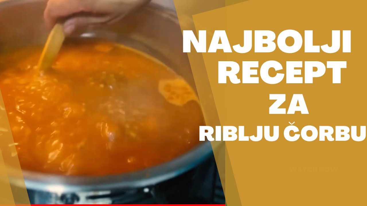 NAJBOLJI RECEPT ZA  RIBLJU ČORBU POŽELJEĆETE DA JE PRAVITE ČEŠĆE