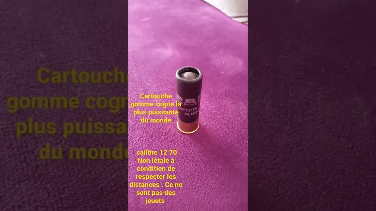 cartouche gomme cogne la plus puissante 12/70