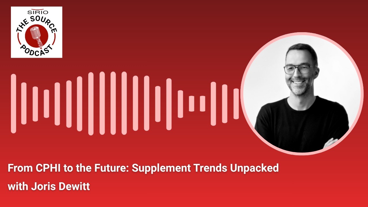 From CPHI to the Future: Supplement Trends Unpacked | The Source Podcast | Ep. 3