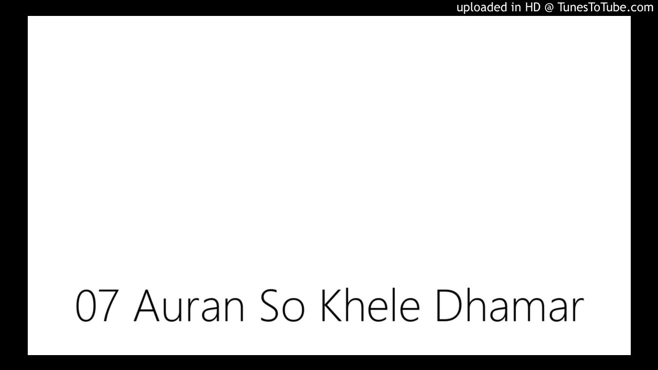07 Auran So Khele Dhamar