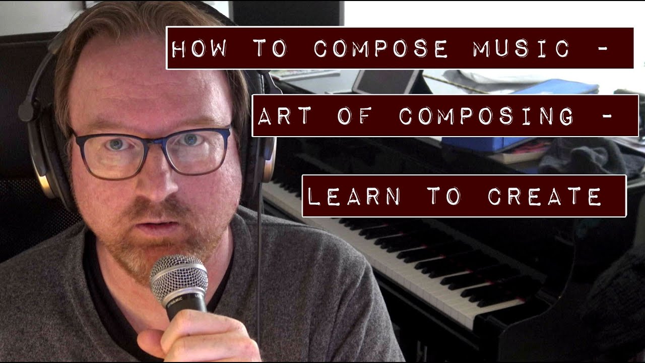 How to compose music - Art of Composing- Learn to create-