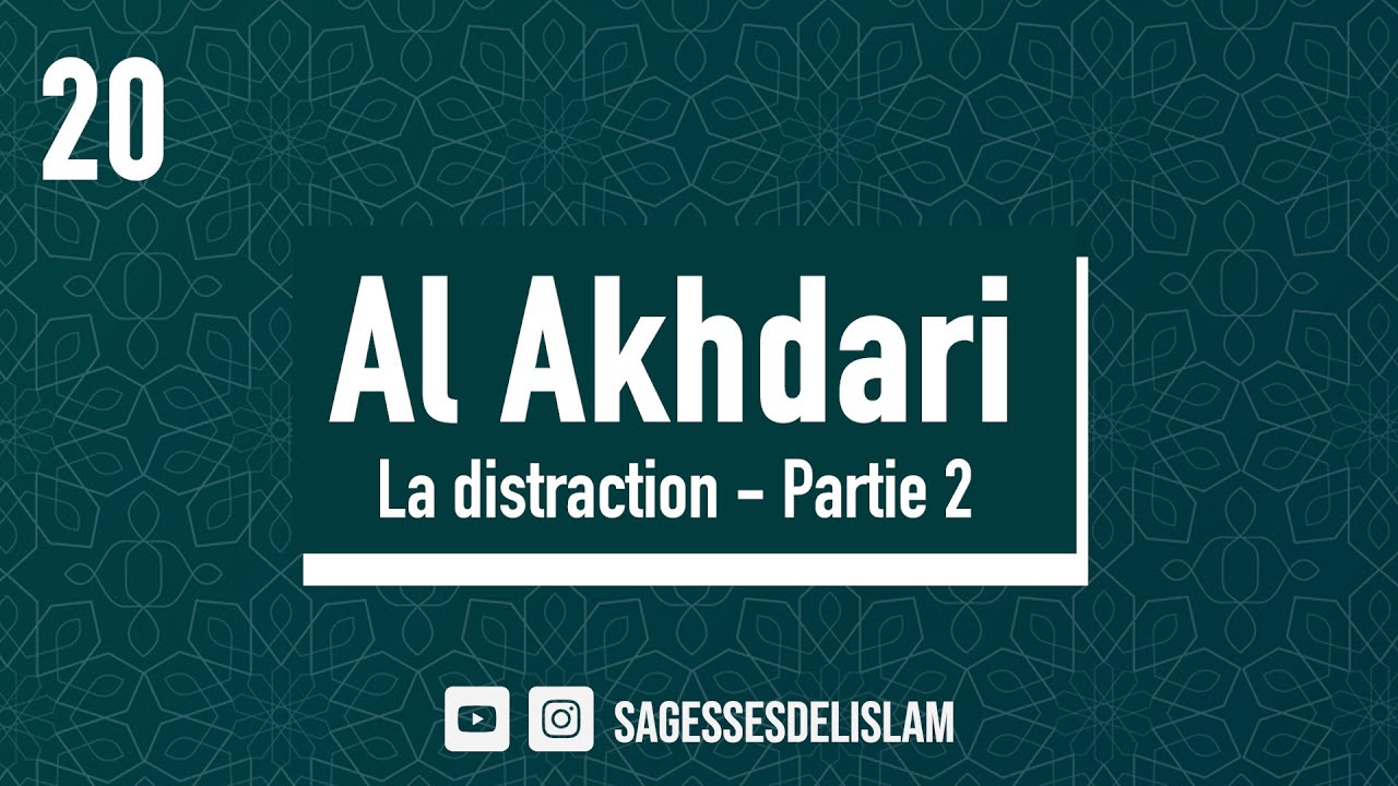 20/ Al Akhdari - Distraction partie 2