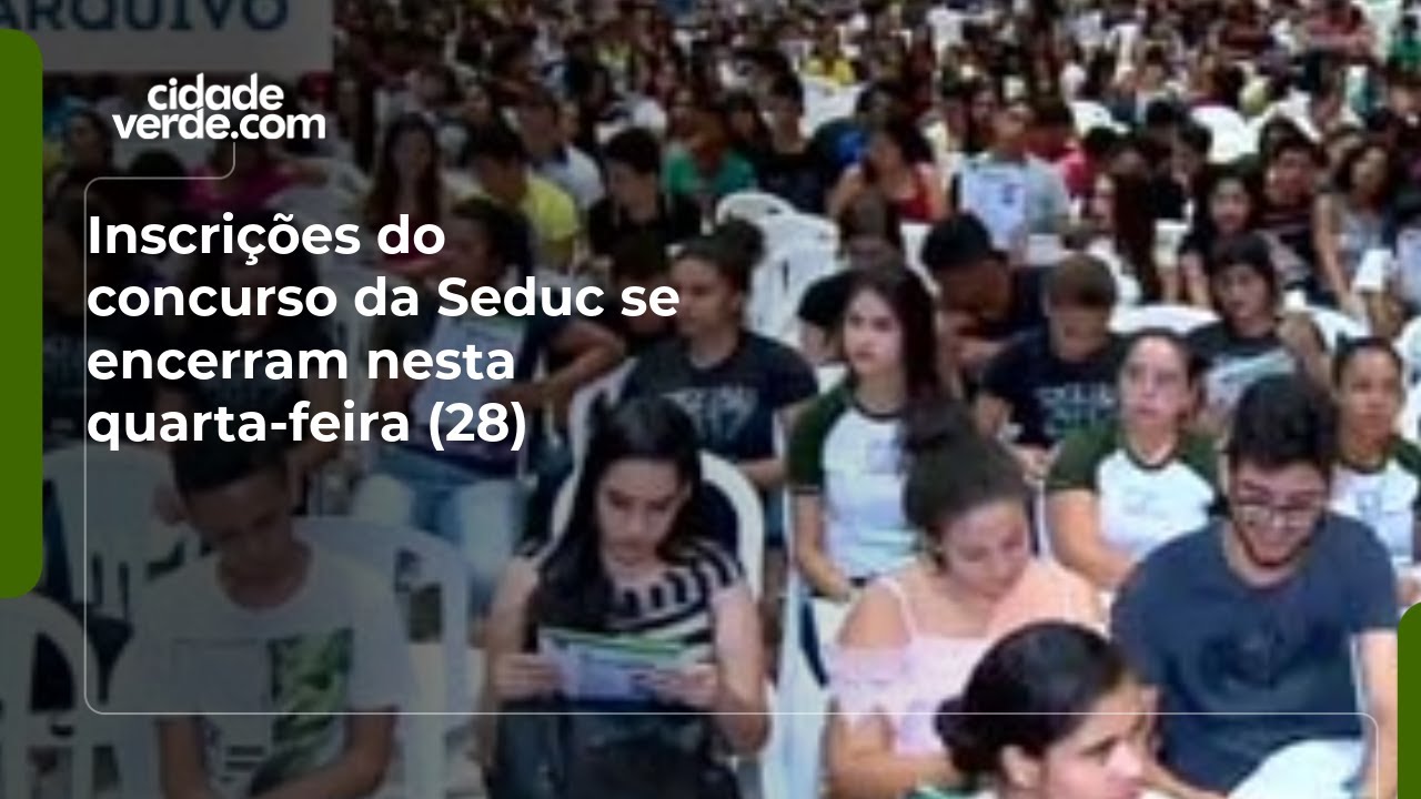 Inscrições do concurso da Seduc se encerram nesta quarta-feira (28)