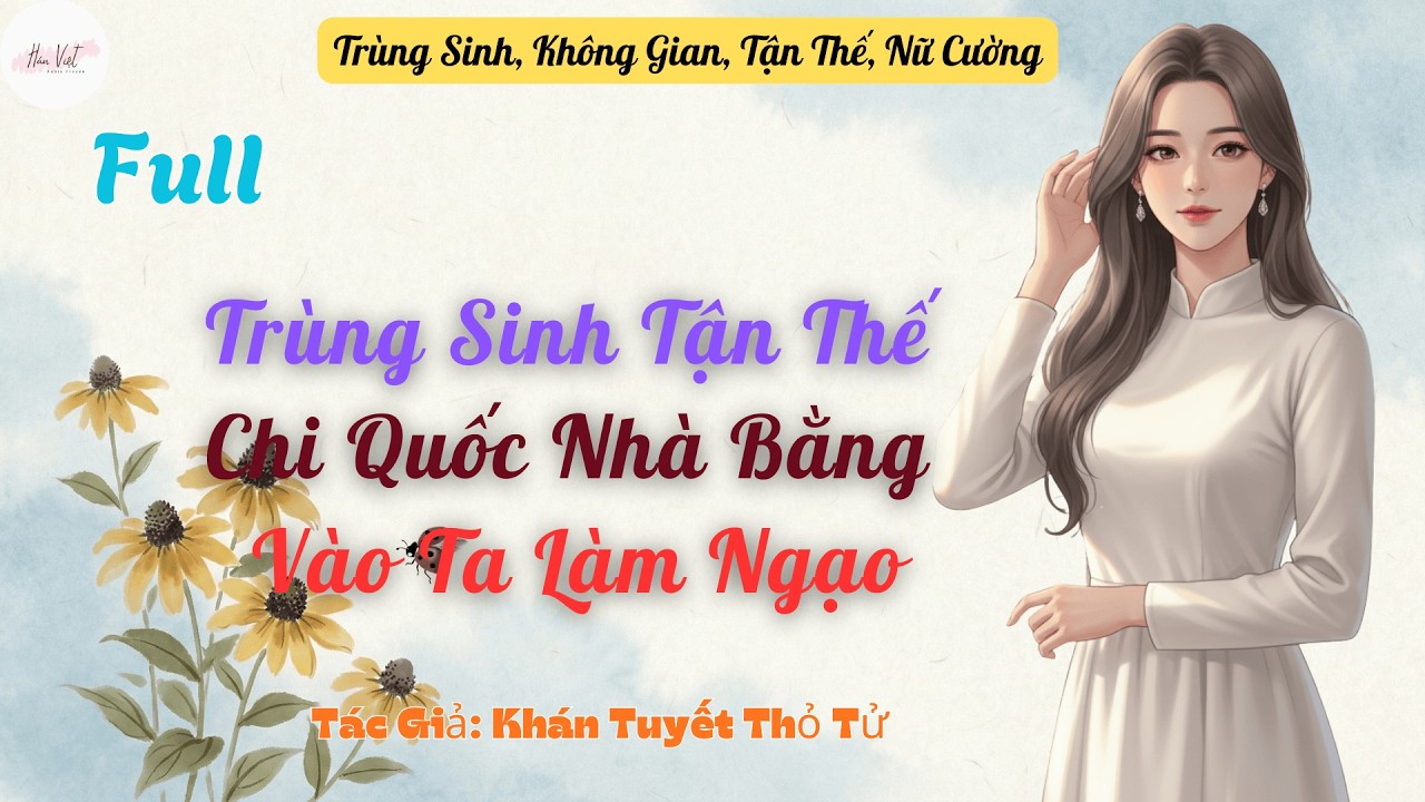 Full Trùng Sinh Tận Thế Chi Quốc Nhà Bằng Vào Ta Làm Ngạo