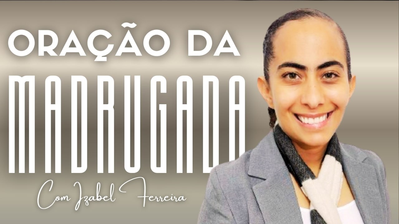 11/03/2026 - ORAÇÃO DA MADRUGADA COM IZABEL FERREIRA ‪ @Izabel Ferreira