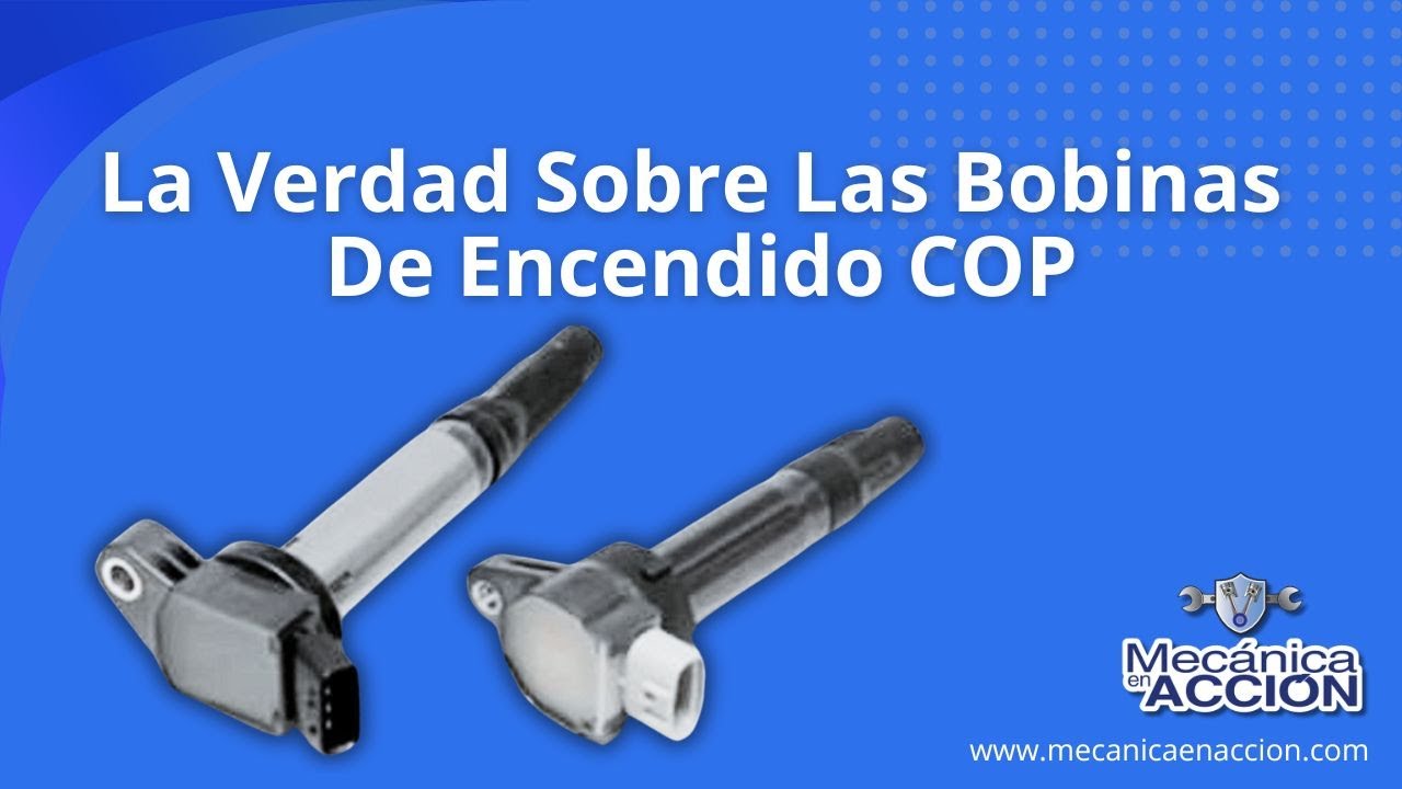 La Verdad Sobre Las Bobinas De Encendido COP