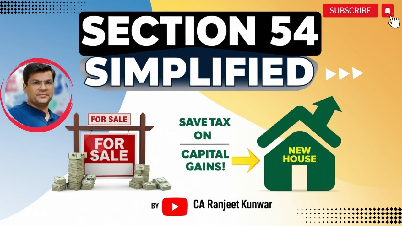 Section 54 Simplified with Chart & Examples | Save Tax on Capital Gains! | CA Ranjeet Kunwar