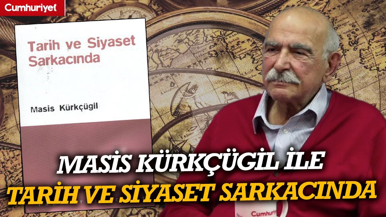 Masis Kürkçügil ile Tarih ve Siyaset Sarkacında