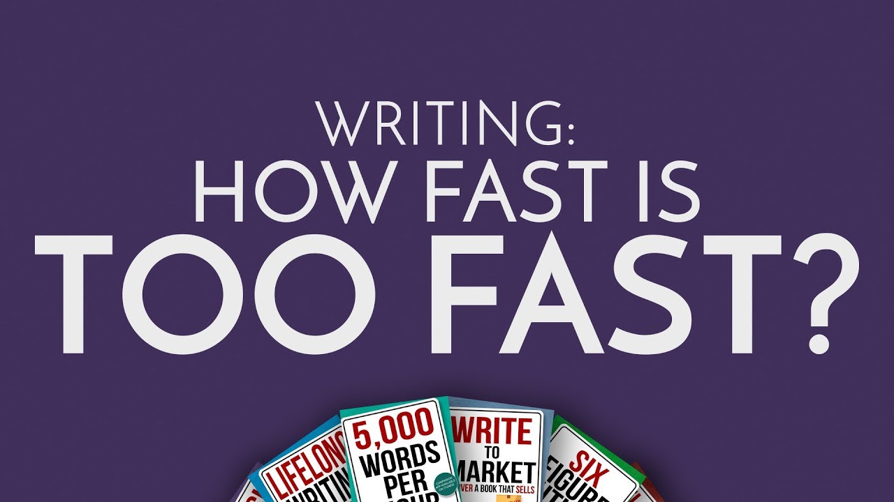 Writing: How Fast is Too Fast?