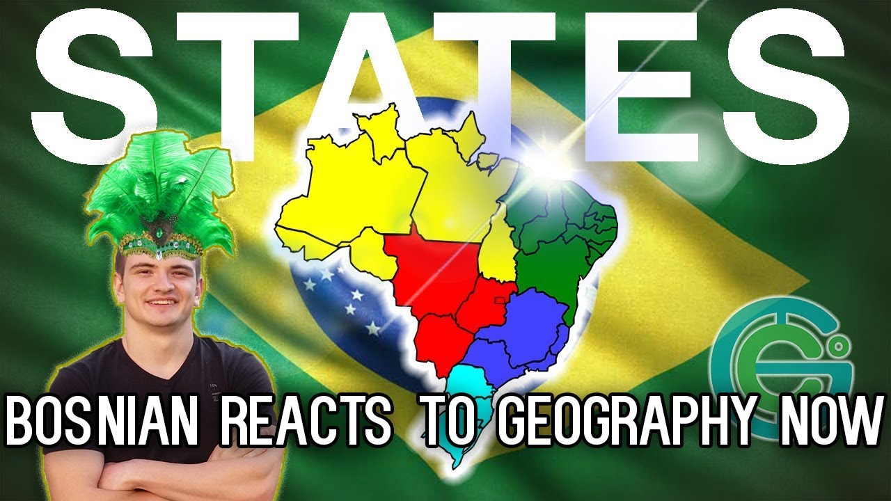 Bosnian Guy Reacts to Geography Now - BRAZILIAN STATES