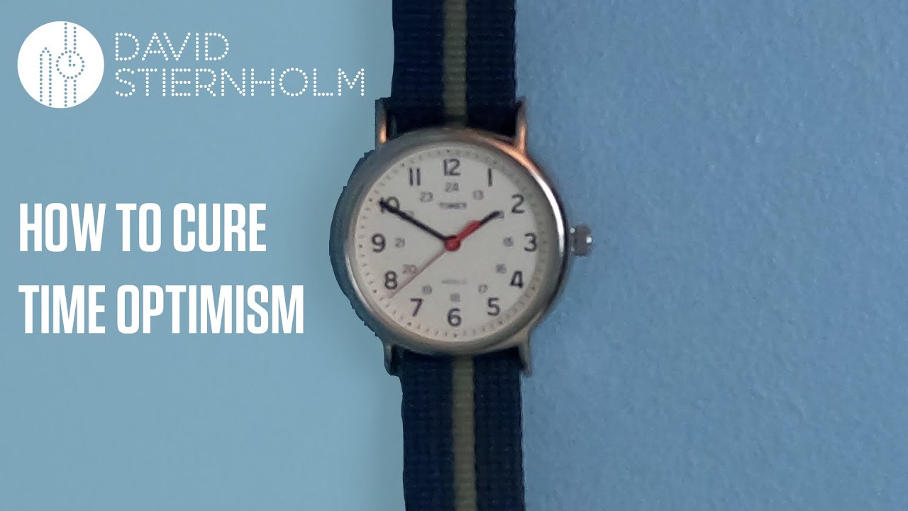 How I cured my time optimism