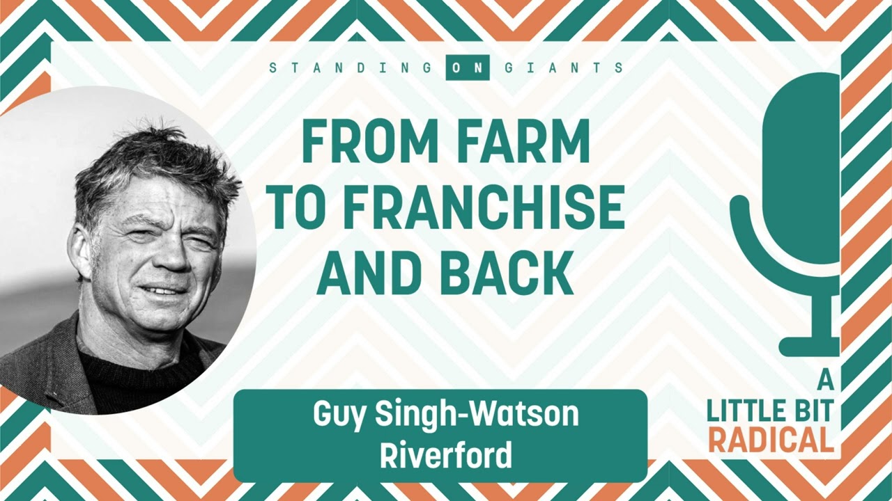 Guy Singh-Watson (Riverford) - From one man and a wheelbarrow, to an employee-owned veg empire