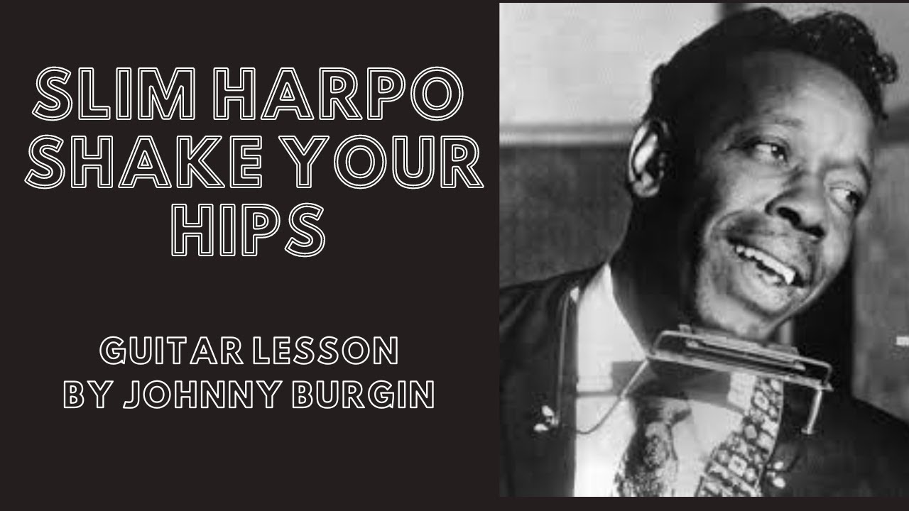 Slim Harpo Shake Your Hips Guitar Lesson by Johnny Burgin