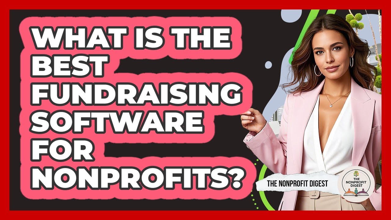 What Is The Best Fundraising Software For Nonprofits? - The Nonprofit Digest