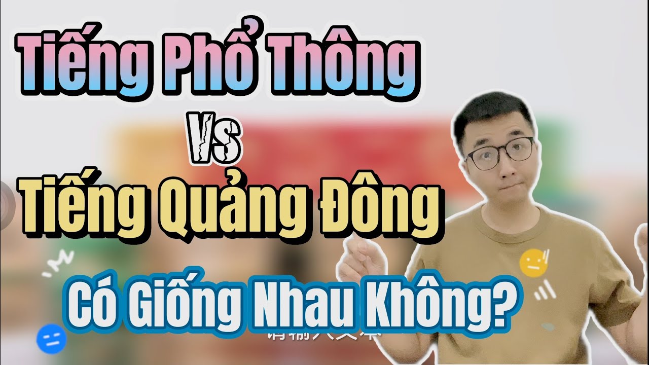 A Jay Chinese｜Tiếng Phổ Thông và Tiếng Quảng Đông Khác Như Nào? Nên Học Cái Nào?