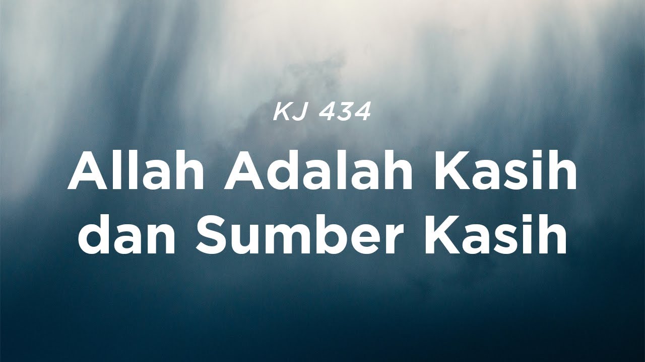 KJ 434 Allah Adalah Kasih dan Sumber Kasih