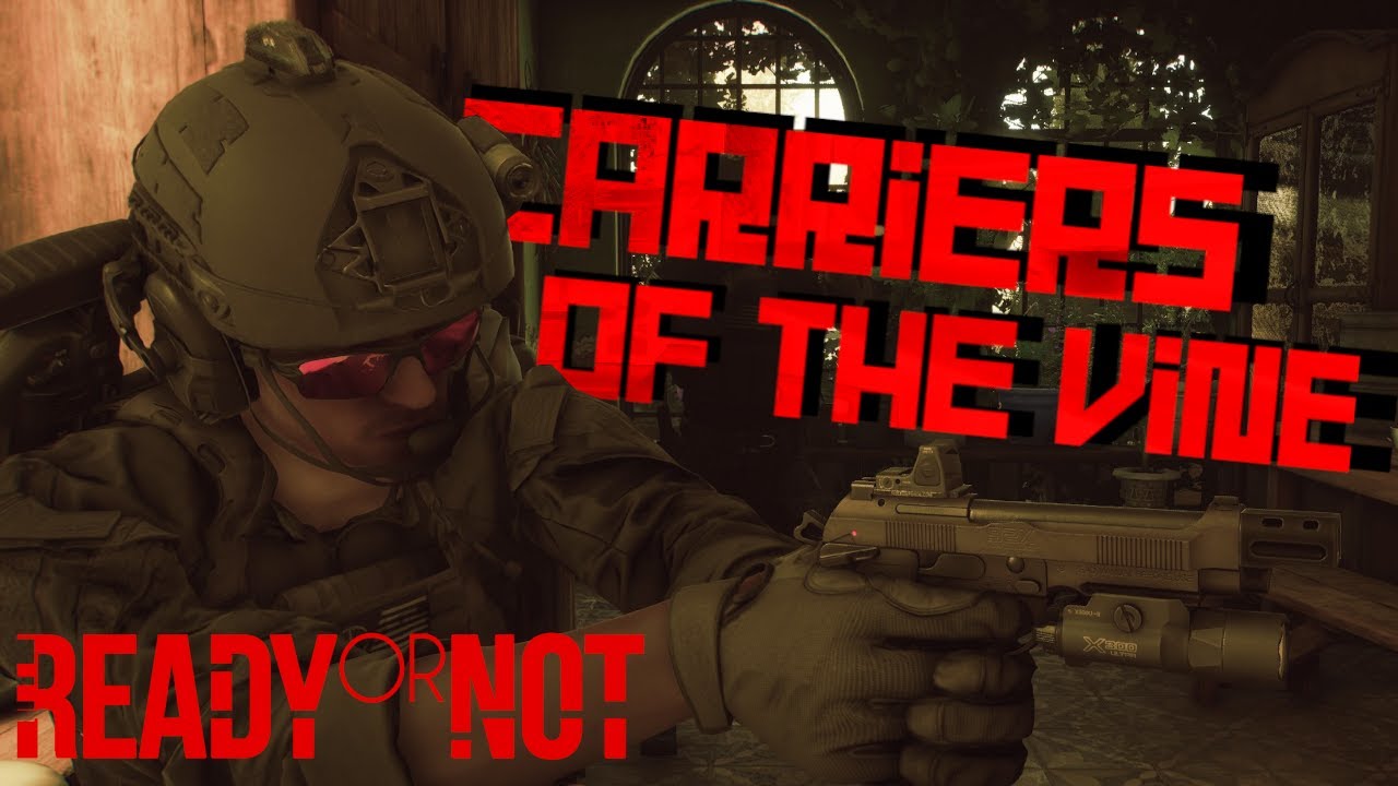 Ready Or Not 1.0 | Carriers of the Vine WALKTHROUGH