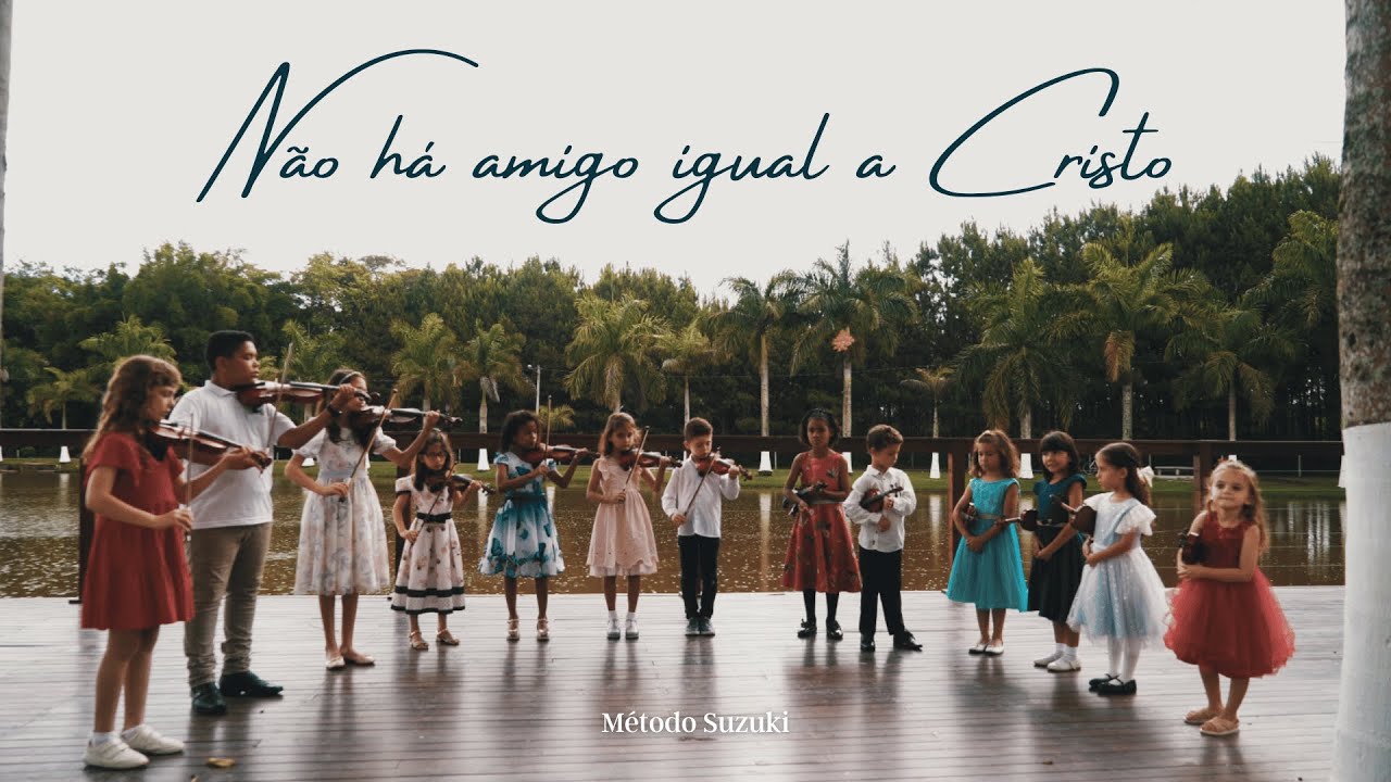Não há amigo igual a Cristo – Alunos do Método Suzuki (prof. Higor Bonot)