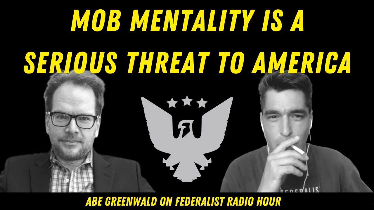 Mob Mentality Is A Serious Threat To America: Abe Greenwald On Riots, New York City, & Policing