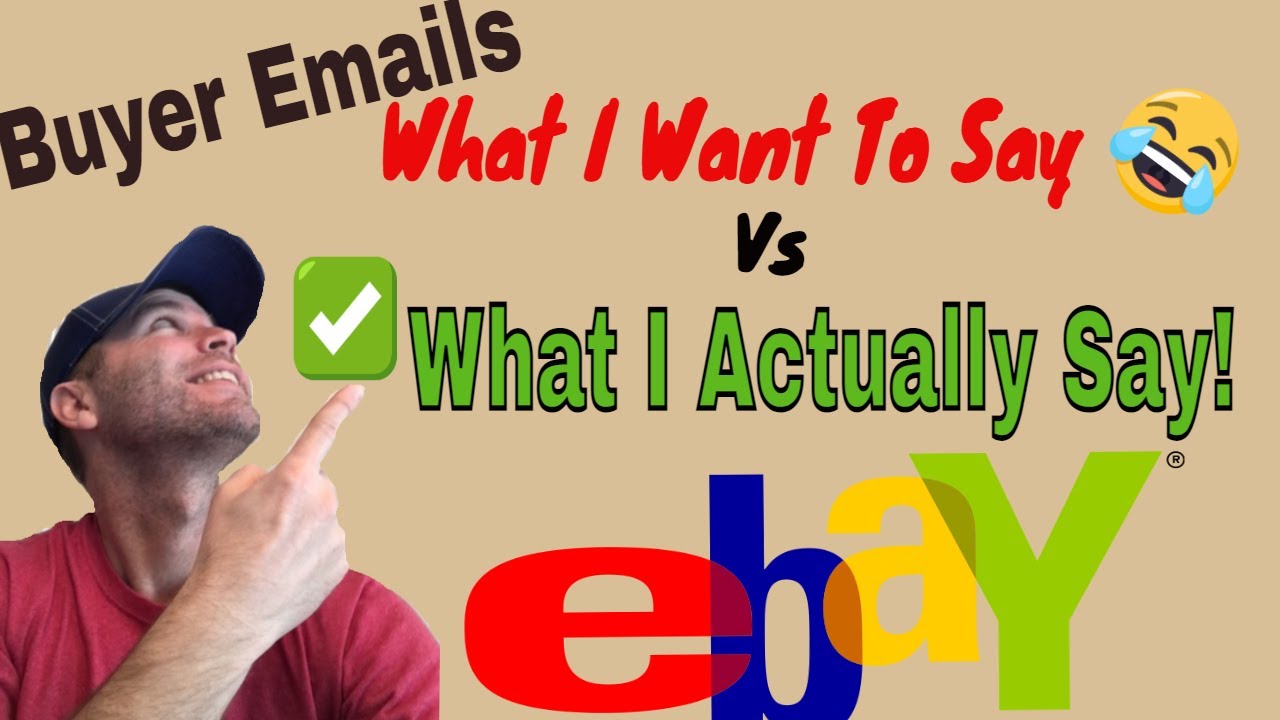 How I Respond To Ebay Buyer Messages Compared To What I'd Like To Say!