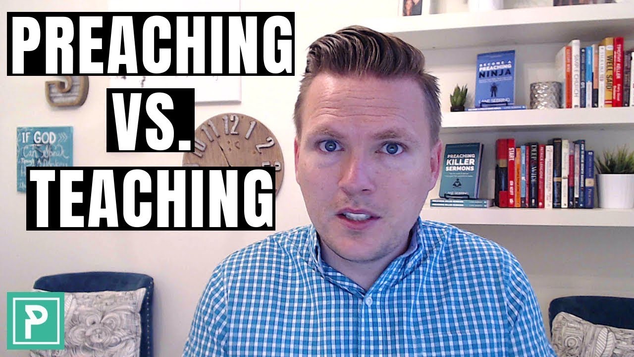 What's the Difference Between PREACHING and TEACHING??