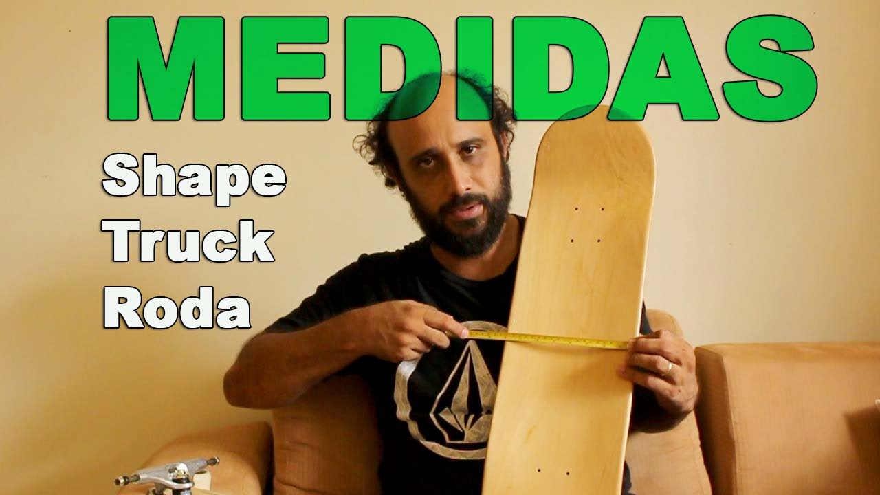 Como Calcular As Medidas Do Shape, Truck e Roda do Seu Skate + Reflexão