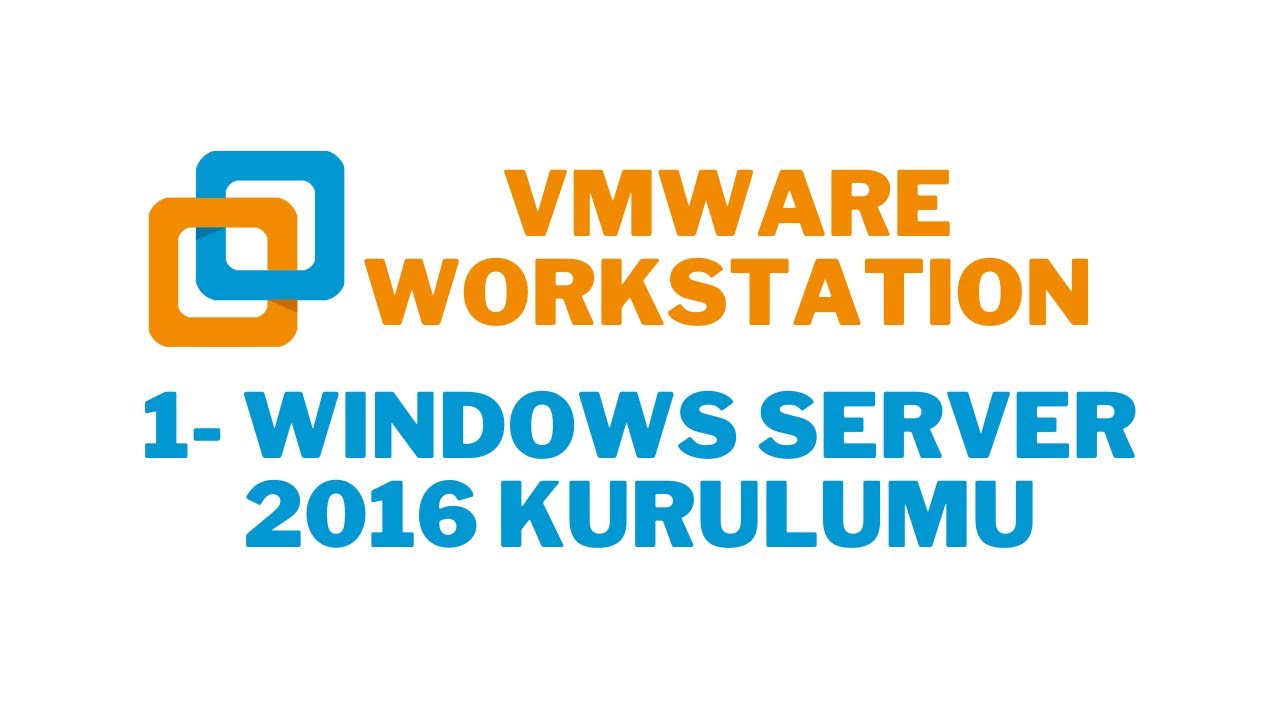 1- Vmware Workstation 15 Windows Server 2016 Kurulumu