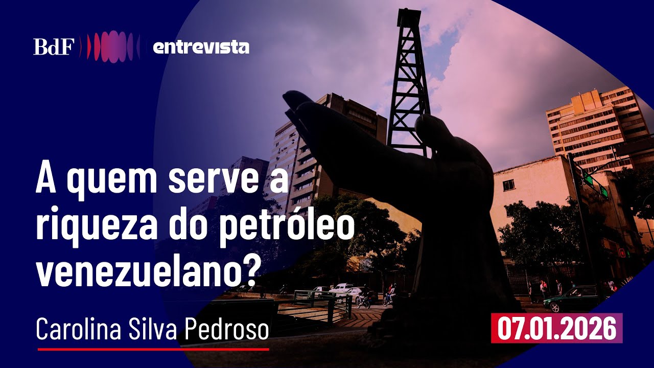 A quem serve a riqueza do petróleo venezuelano? | BdF Entrevista Carolina Silva Pedroso