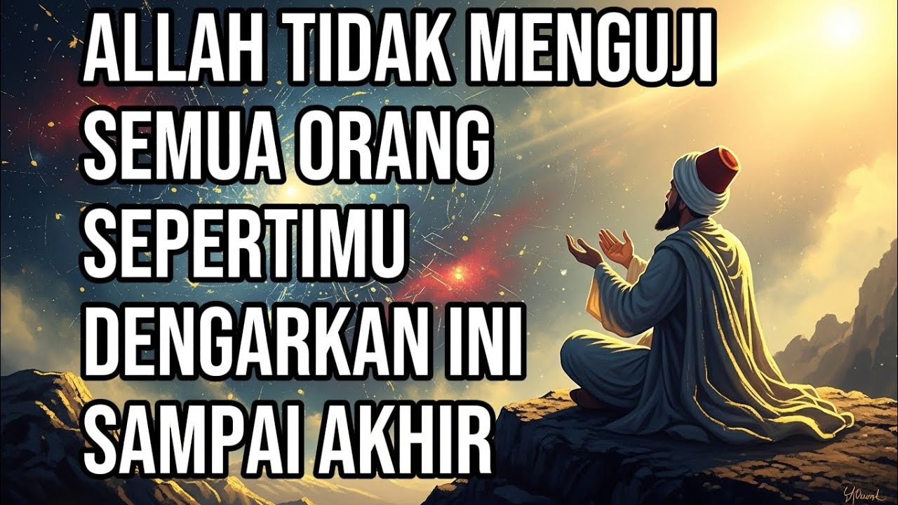 Rahasia Sufi ✨Allah Tidak Menguji Semua Orang Sepertimu — Dengarkan Ini Sampai Akhir