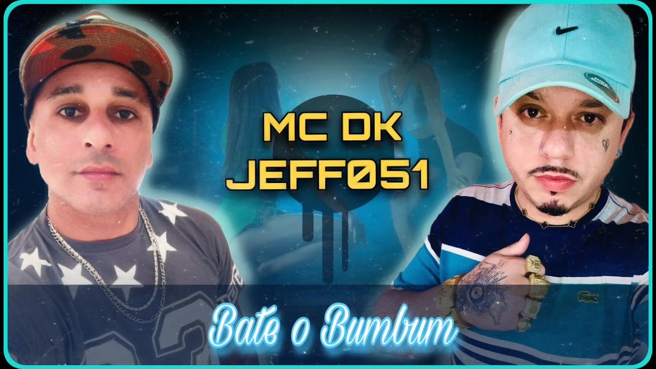 Mc DK e Jeff051  Bate o Bumbum Prod  Dj Fagner