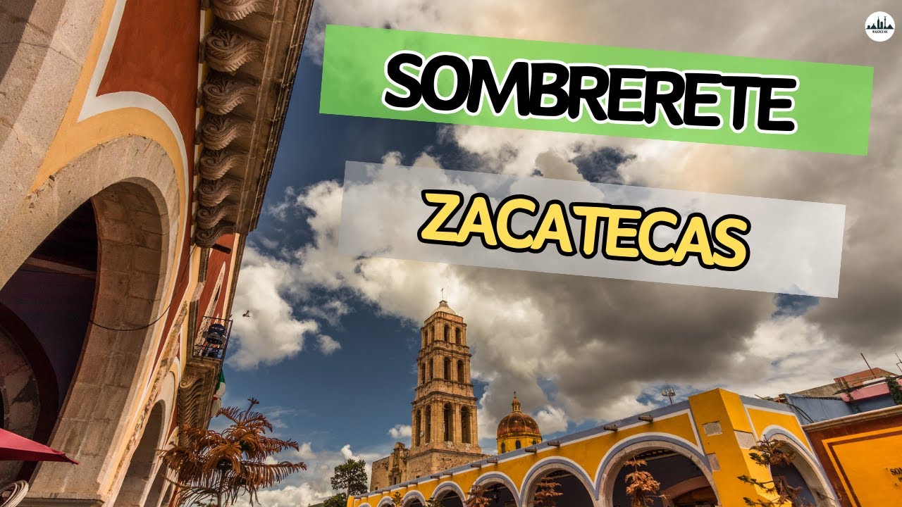 Lo más importante para tu viaje a SOMBRERETE Zacatecas. Que visitar en este Pueblo Mágico. Que hacer