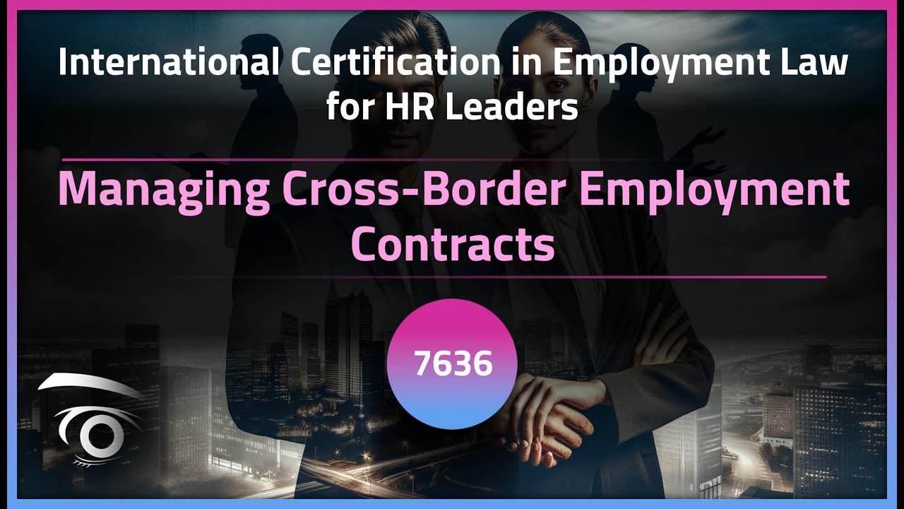 Managing Cross-Border Employment Contracts | Exclusive Lesson