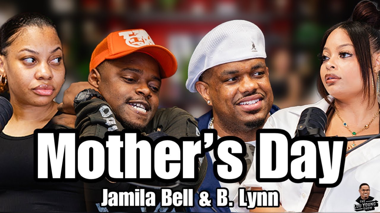 Happy Mother's Day: w/ B. Lynn, Jamila Bell & TreyDay: The Lou Young Show S3 Ep.9 @BLynncuhh