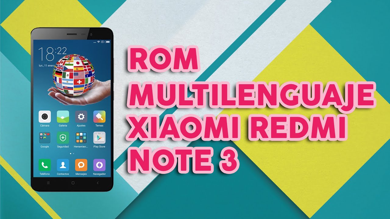 Cómo Instalar ROM Multilenguaje al Xiaomi Redmi Note 3