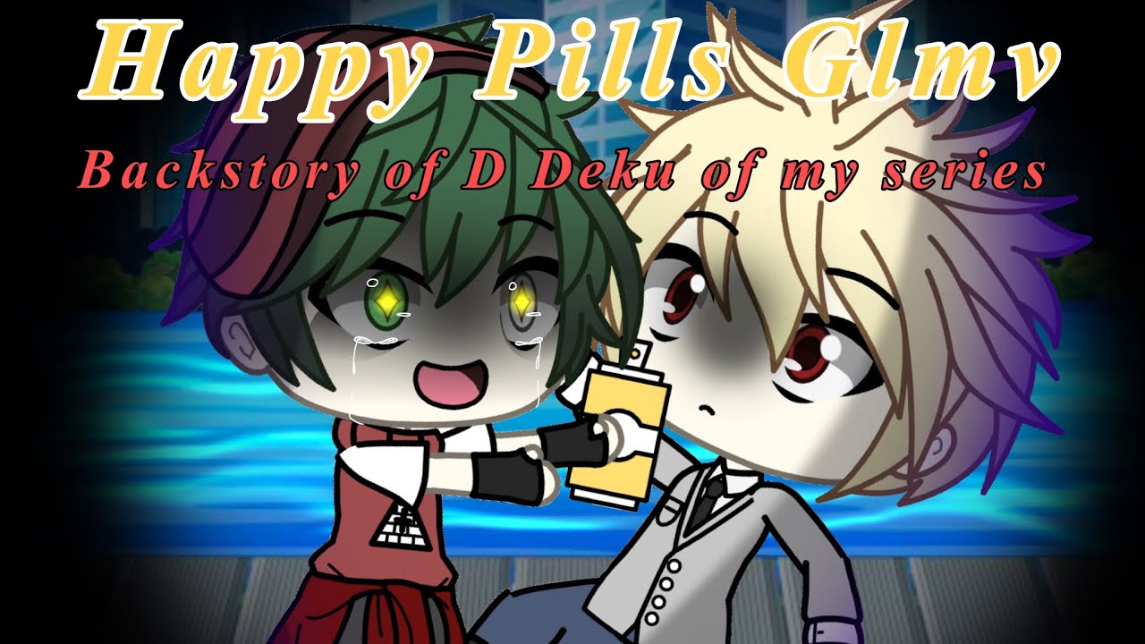 ~ Happy Pills ~ // Bnha ( Mha ) Glmv // BakuDeku // some ~Tweening~// LAZY //WARNING FLASHING LIGHTS