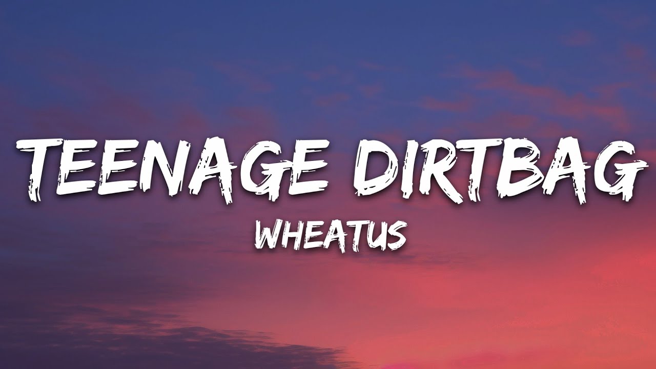 Wheatus - Teenage Dirtbag (tekst)