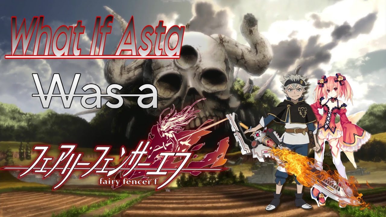 What if Asta was a Fairy Fencer One-Shot (Black Clover x Fairy Fencer F)