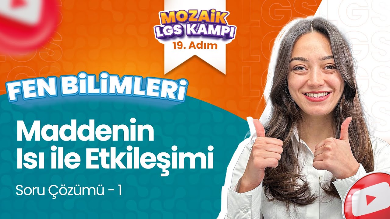 Maddenin Isı ile Etkileşimi - Soru Çözümü 1 | LGS FEN BİLİMLERİ - Mozaik LGS Kampı 19. Adım