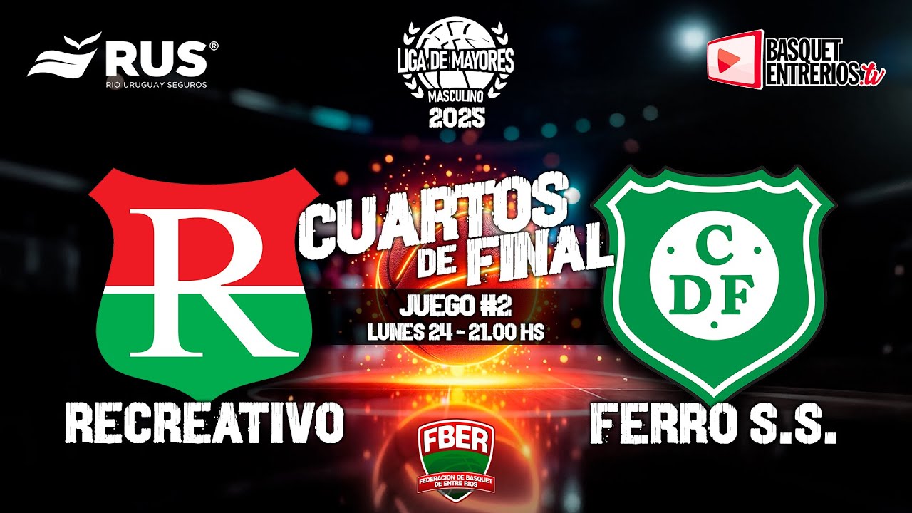 FBER - LIGA MAYORES MASCULINOS -  RECREATIVO VS FERRO S.S ( JUEGO 2 CUARTOS DE FINAL )