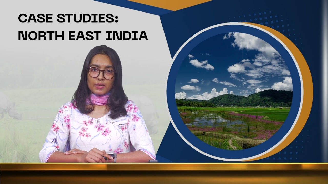 Module - 13 Case Studies: North East India (Unit-2)