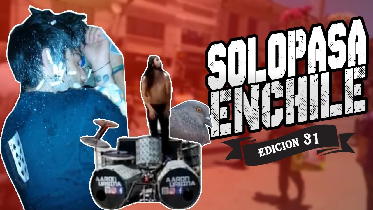 Solo pasa en Chile Edicion 31 || Elchileno2.0